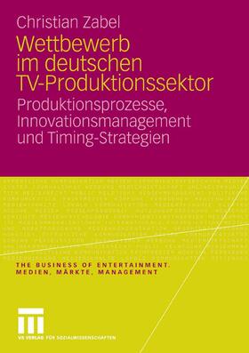 Zabel |  Wettbewerb im deutschen TV-Produktionssektor | eBook | Sack Fachmedien