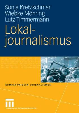 Kretzschmar / Möhring / Timmermann |  Lokaljournalismus | eBook | Sack Fachmedien