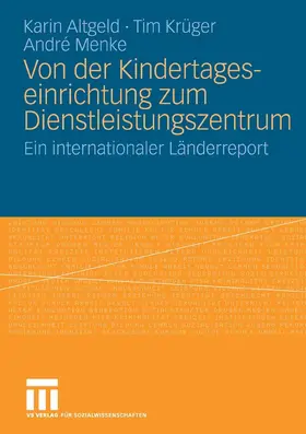 Altgeld / Krüger / Menke |  Von der Kindertageseinrichtung zum Dienstleistungszentrum | eBook | Sack Fachmedien