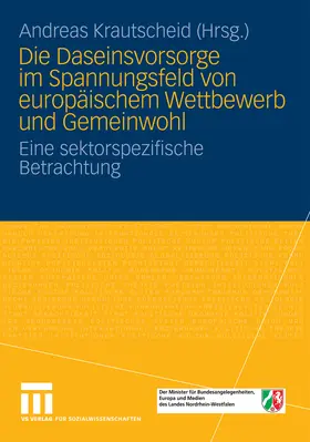 Krautscheid |  Die Daseinsvorsorge im Spannungsfeld von europäischem Wettbewerb und Gemeinwohl | eBook | Sack Fachmedien