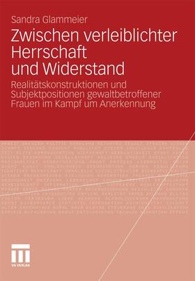 Glammeier |  Zwischen verleiblichter Herrschaft und Widerstand | eBook | Sack Fachmedien