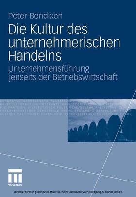 Bendixen |  Die Kultur des unternehmerischen Handelns | eBook | Sack Fachmedien