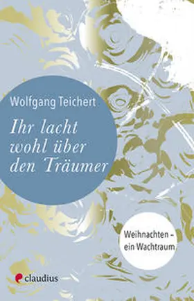 Teichert | Ihr lacht wohl über den Träumer | E-Book | sack.de