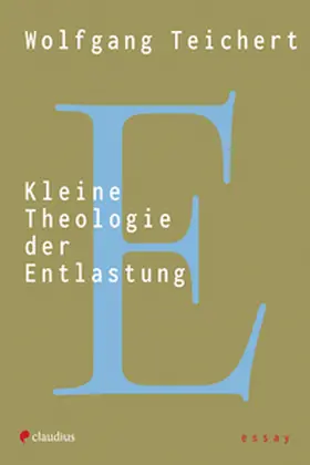 Teichert |  Kleine Theologie der Entlastung | eBook | Sack Fachmedien