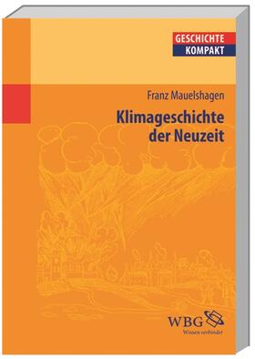 Mauelshagen / Brodersen / Kintzinger |  Klimageschichte der Neuzeit | Buch |  Sack Fachmedien