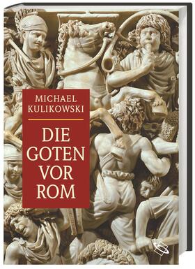 Kulikowski |  Die Goten vor Rom | Buch |  Sack Fachmedien