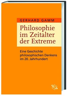 Gamm |  Philosophie im Zeitalter der Extreme | Buch |  Sack Fachmedien