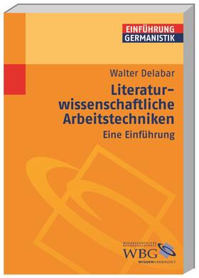 Delabar / Grimm / Bogdal |  Delabar, W: Literaturwissenschaftliche Arbeitstechniken | Buch |  Sack Fachmedien