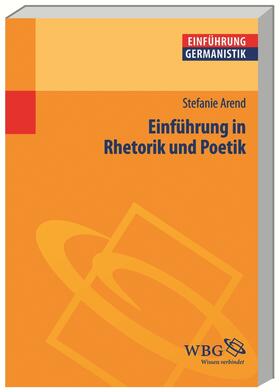 Arend / Grimm / Bogdal |  Arend, S: Einführung in Rhetorik und Poetik | Buch |  Sack Fachmedien