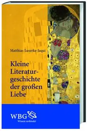 Luserke-Jaqui | Kleine Literaturgeschichte der großen Liebe | Buch | 978-3-534-23778-4 | sack.de