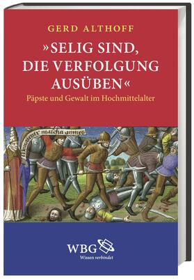 Althoff |  »Selig sind, die Verfolgung ausüben« | Buch |  Sack Fachmedien