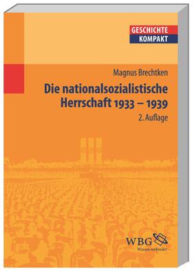 Brechtken / Puschner |  Brechtken, M: Die nationalsozialistische Herrschaft | Buch |  Sack Fachmedien
