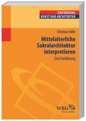 Nille |  Mittelalterliche Sakralarchitektur interpretieren | Buch |  Sack Fachmedien