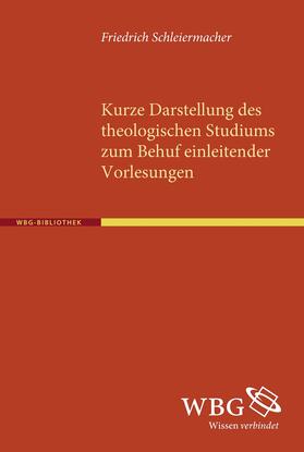 Schleiermacher / Scholz |  Kurze Darstellung des theologischen Studiums zum Behuf einleitender Vorlesungen | Buch |  Sack Fachmedien