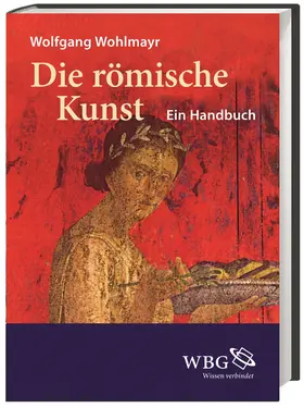 Wohlmayr |  Die römische Kunst | Buch |  Sack Fachmedien