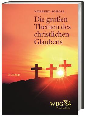 Scholl |  Die großen Themen des christlichen Glaubens | Buch |  Sack Fachmedien