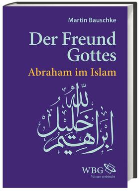 Bauschke |  Der Freund Gottes | Buch |  Sack Fachmedien