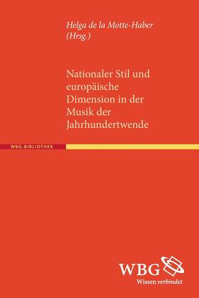 de la Motte-Haber |  Nationaler Stil und europäische Dimension in der Musik der Jahrhundertwende | Buch |  Sack Fachmedien