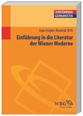 Orth / Irsigler / Grimm |  Einführung in die Literatur der Wiener Moderne | Buch |  Sack Fachmedien