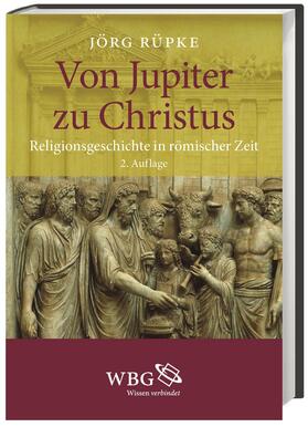 Rüpke |  Rüpke, J: Von Jupiter zu Christus | Buch |  Sack Fachmedien