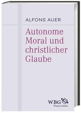  Auer, A: Autonome Moral und christlicher Glaube | Buch |  Sack Fachmedien