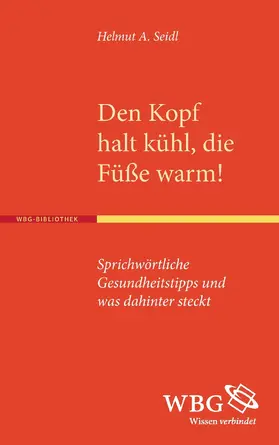 Seidl |  Den Kopf halt kühl, die Füße warm! | Buch |  Sack Fachmedien