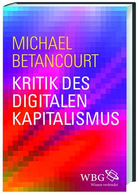 Betancourt |  Kritik des digitalen Kapitalismus | Buch |  Sack Fachmedien