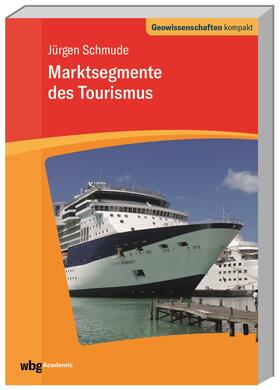 Schmude |  Marktsegmente des Tourismus | Buch |  Sack Fachmedien