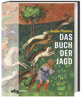 Gaston |  Phoebus, G: Buch der Jagd | Buch |  Sack Fachmedien