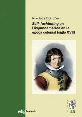 Böttcher |  Self-fashioning en Hispanoamérica en la época colonial (siglo XVII) | Buch |  Sack Fachmedien