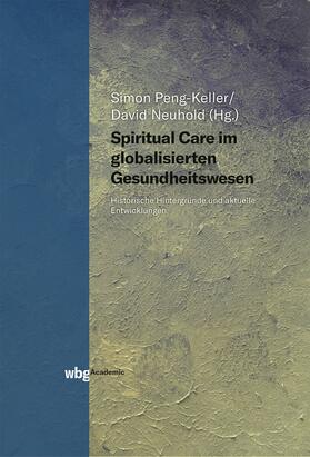 Peng-Keller / Neuhold |  Spiritual Care im globalisierten Gesundheitswesen | Buch |  Sack Fachmedien