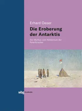 Oeser |  Die Eroberung der Antarktis | Buch |  Sack Fachmedien