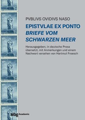 Ovid / Froesch / Ovidius Naso |  Epistulae ex Ponto - Briefe vom Schwarzen Meer | Buch |  Sack Fachmedien