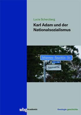 Scherzberg |  Karl Adam und der Nationalsozialismus | Buch |  Sack Fachmedien