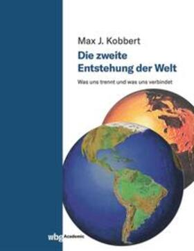 Kobbert |  Die zweite Entstehung der Welt | eBook | Sack Fachmedien