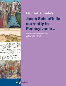 Scheufele |  Jacob Scheuffelin, currently in Pennsylvania ... | Buch |  Sack Fachmedien