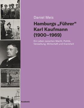 Meis |  Hamburgs "Führer" Karl Kaufmann (1900-1969) | Buch |  Sack Fachmedien