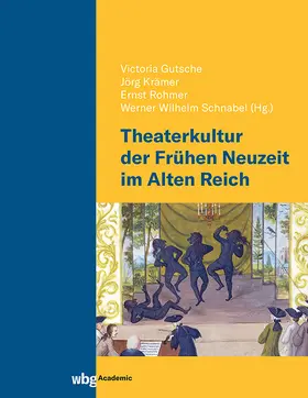 Gutsche / Krämer / Rohmer |  Theaterkultur der Frühen Neuzeit im Alten Reich | Buch |  Sack Fachmedien