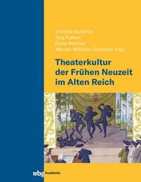 Gutsche / Krämer / Rohmer |  Theaterkultur der Frühen Neuzeit im Alten Reich | eBook | Sack Fachmedien