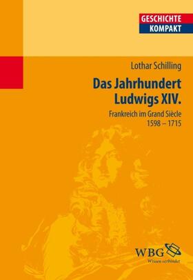 Schilling / Reinhardt |  Das Jahrhundert Ludwigs XIV. | eBook | Sack Fachmedien