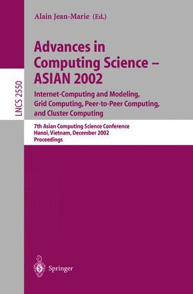 Alain |  Advances in Computing Science ¿ ASIAN 2002: Internet Computing and Modeling, Grid Computing, Peer-to-Peer Computing, and Cluster Computing | Buch |  Sack Fachmedien