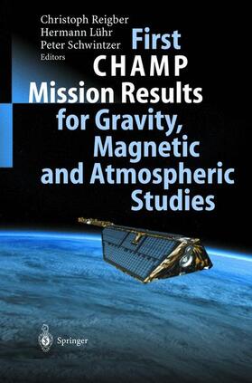 Reigber / Schwintzer / Lühr |  First CHAMP Mission Results for Gravity, Magnetic and Atmospheric Studies | Buch |  Sack Fachmedien