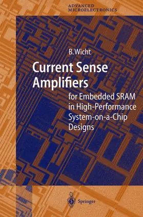 Wicht |  Current Sense Amplifiers for Embedded SRAM in High-Performance System-on-a-Chip Designs | Buch |  Sack Fachmedien