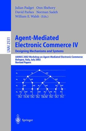 Padget / Shehory / Walsh |  Agent-Mediated Electronic Commerce IV. Designing Mechanisms and Systems | Buch |  Sack Fachmedien