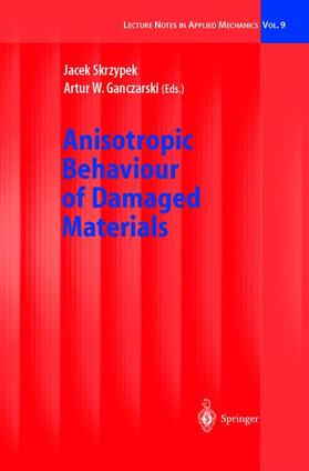 Ganczarski / Skrzypek |  Anisotropic Behaviour of Damaged Materials | Buch |  Sack Fachmedien