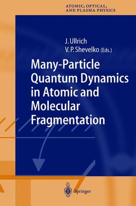 Shevelko / Ullrich |  Many-Particle Quantum Dynamics in Atomic and Molecular Fragmentation | Buch |  Sack Fachmedien