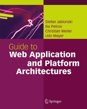 Jablonski / Mayer / Petrov |  Guide to Web Application and Platform Architectures | Buch |  Sack Fachmedien