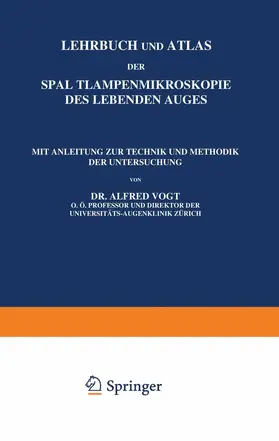 Vogt |  Lehrbuch und Atlas der Spaltlampenmikroskopie des Lebenden Auges | Buch |  Sack Fachmedien