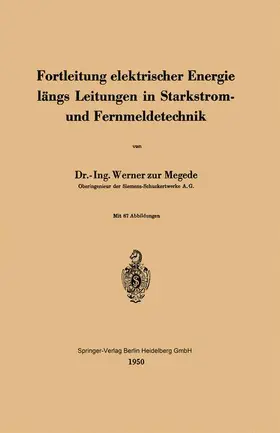 Zur Megede |  Fortleitung elektrischer Energie längs Leitungen in Starkstrom- und Fernmeldetechnik | Buch |  Sack Fachmedien