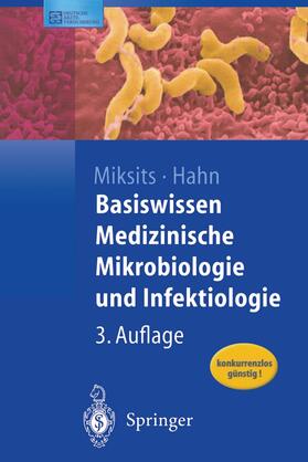 Miksits / Hahn |  Basiswissen Medizinische Mikrobiologie und Infektiologie | Buch |  Sack Fachmedien